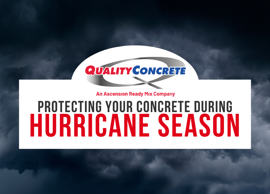 Protecting Your Concrete During Hurricane Season: Tips and Solutions