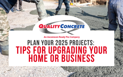 Plan Your 2025 Projects with Quality Concrete: Tips for Upgrading Your Home or Business